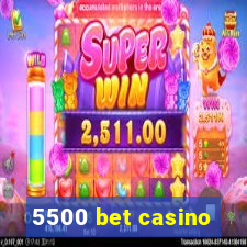 5500 bet casino